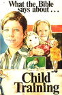 Fugate's book What the Bible Says about Child Training